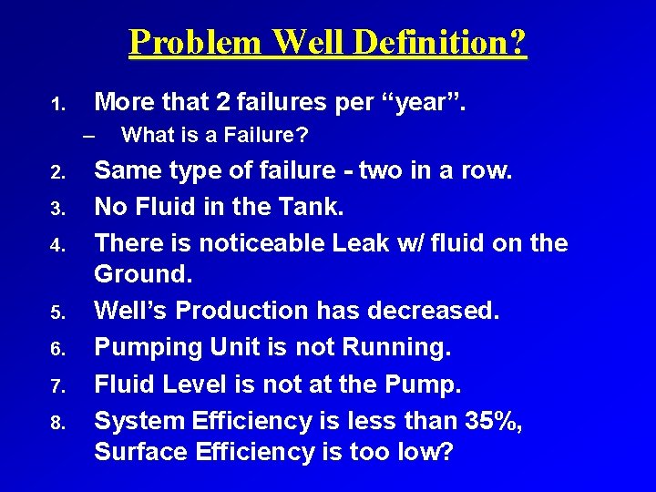 Problem Well Definition? 1. More that 2 failures per “year”. – 2. 3. 4.