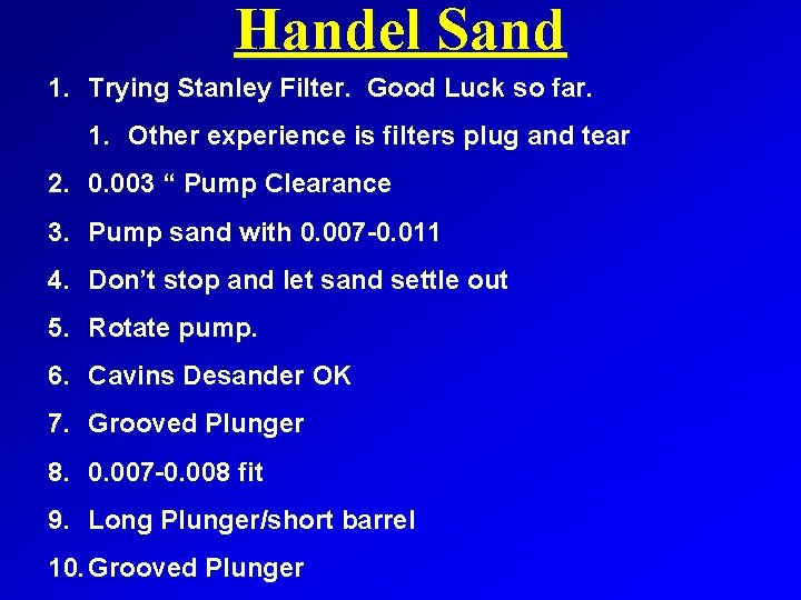 Handel Sand 1. Trying Stanley Filter. Good Luck so far. 1. Other experience is