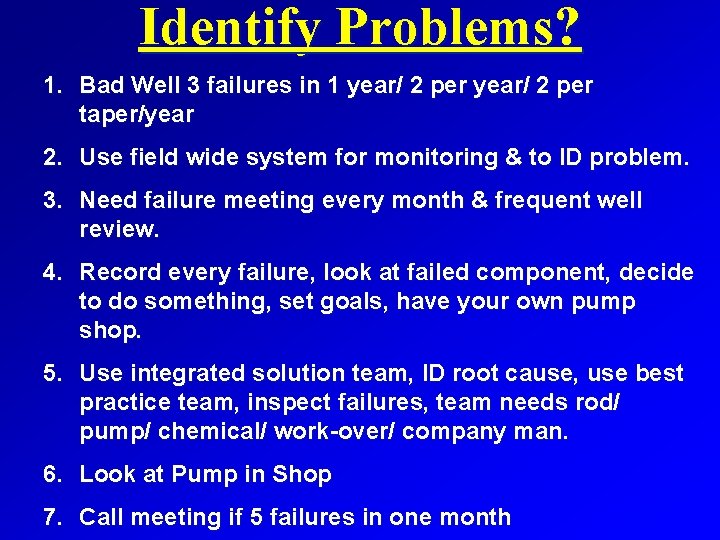 Identify Problems? 1. Bad Well 3 failures in 1 year/ 2 per taper/year 2.