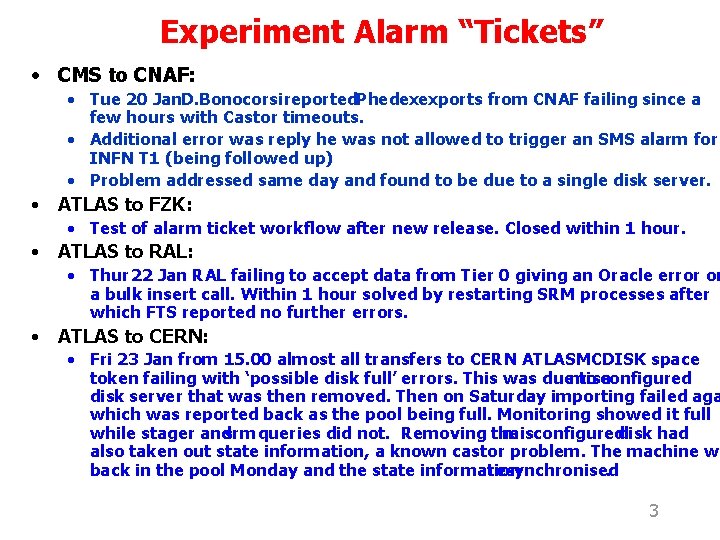 Experiment Alarm “Tickets” • CMS to CNAF: • Tue 20 Jan. D. Bonocorsi reported.