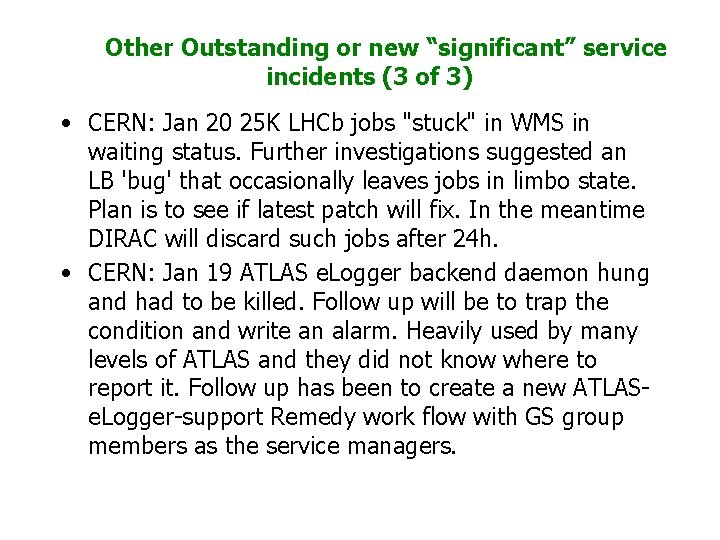 Other Outstanding or new “significant” service incidents (3 of 3) • CERN: Jan 20