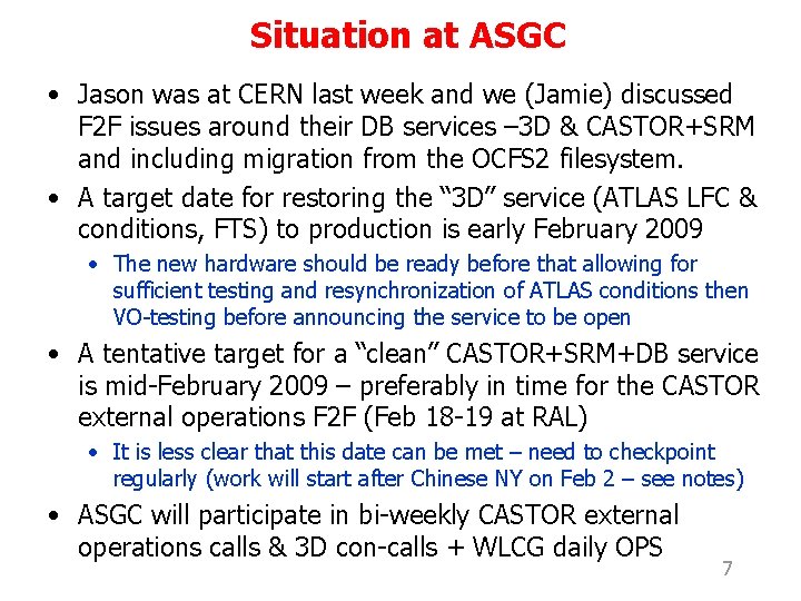 Situation at ASGC • Jason was at CERN last week and we (Jamie) discussed