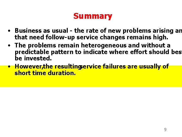 Summary • Business as usual - the rate of new problems arising an that