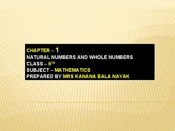 CHAPTER – 1 NATURAL NUMBERS AND WHOLE NUMBERS CLASS – 6 TH SUBJECT –