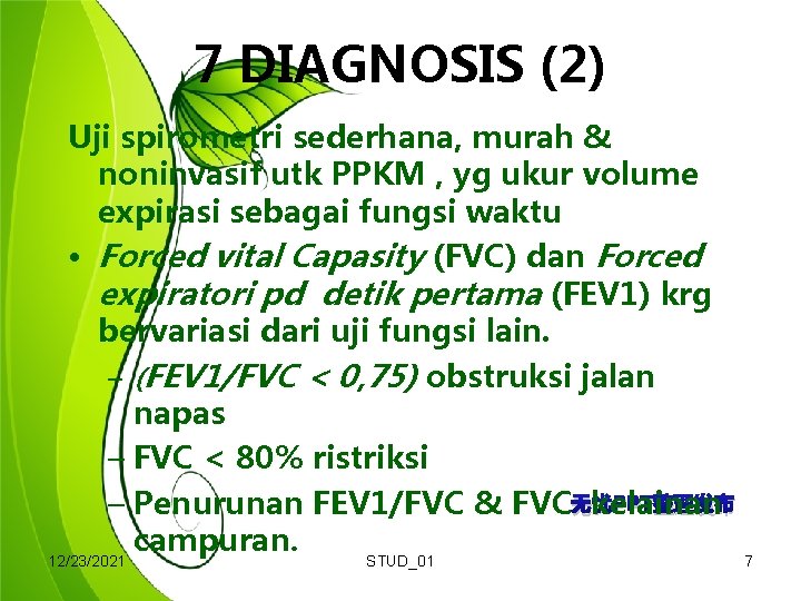 7 DIAGNOSIS (2) Uji spirometri sederhana, murah & noninvasif utk PPKM , yg ukur