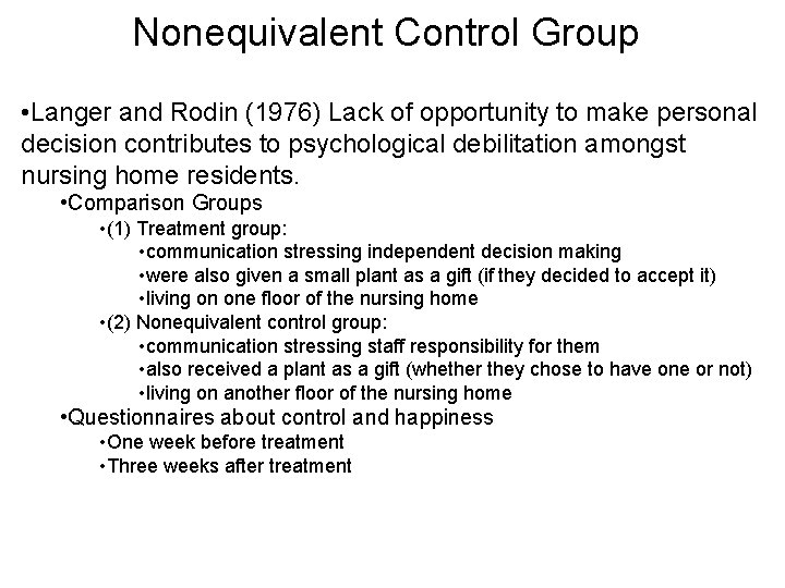 Nonequivalent Control Group • Langer and Rodin (1976) Lack of opportunity to make personal