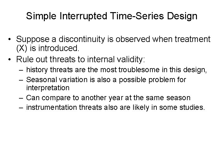 Simple Interrupted Time-Series Design • Suppose a discontinuity is observed when treatment (X) is