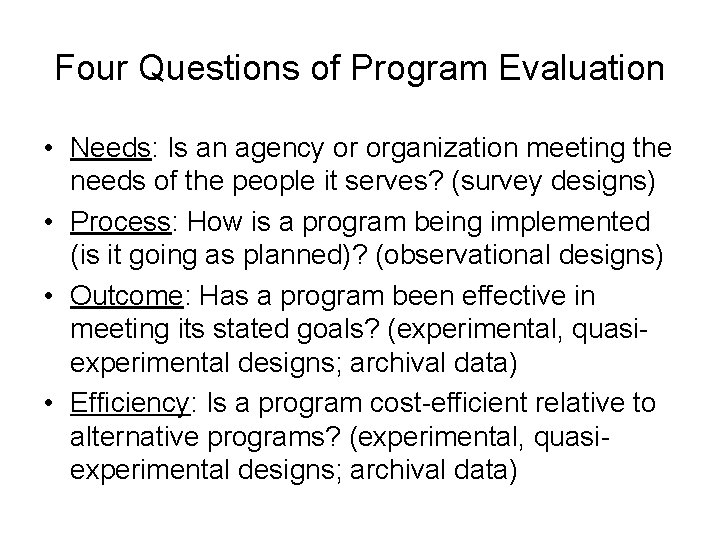 Four Questions of Program Evaluation • Needs: Is an agency or organization meeting the