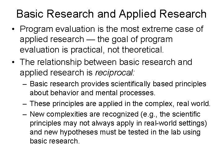 Basic Research and Applied Research • Program evaluation is the most extreme case of