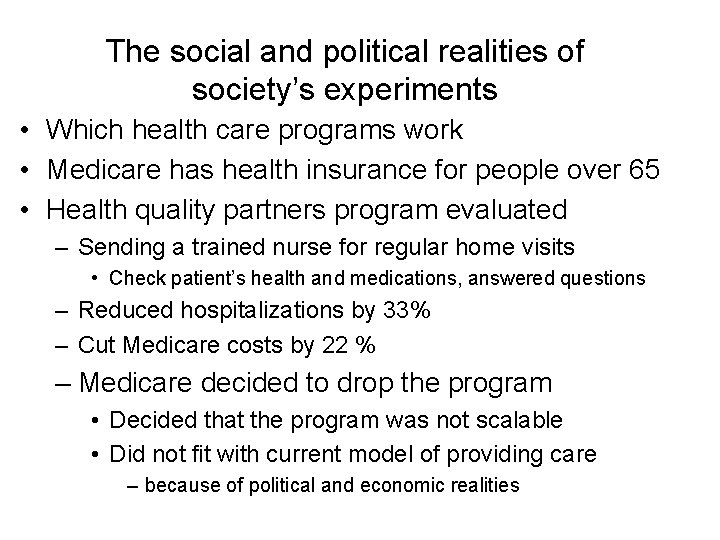 The social and political realities of society’s experiments • Which health care programs work