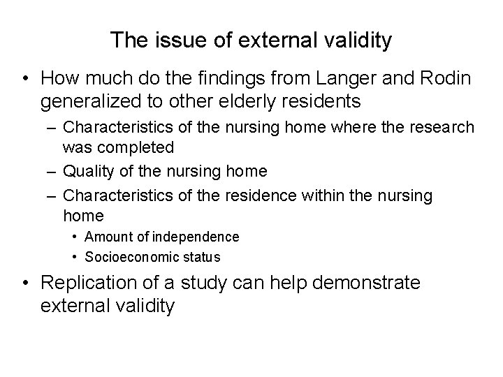 The issue of external validity • How much do the findings from Langer and