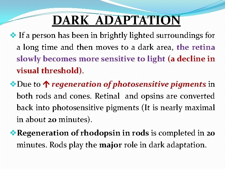 DARK ADAPTATION v If a person has been in brightly lighted surroundings for a