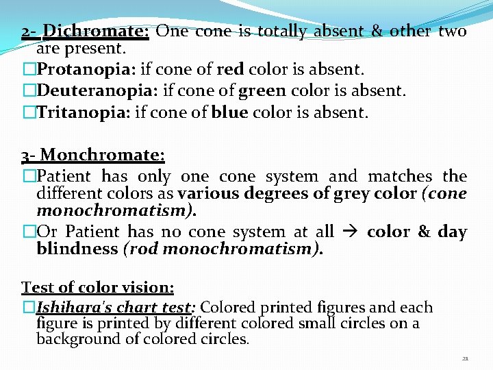 2 - Dichromate: One cone is totally absent & other two are present. �Protanopia: