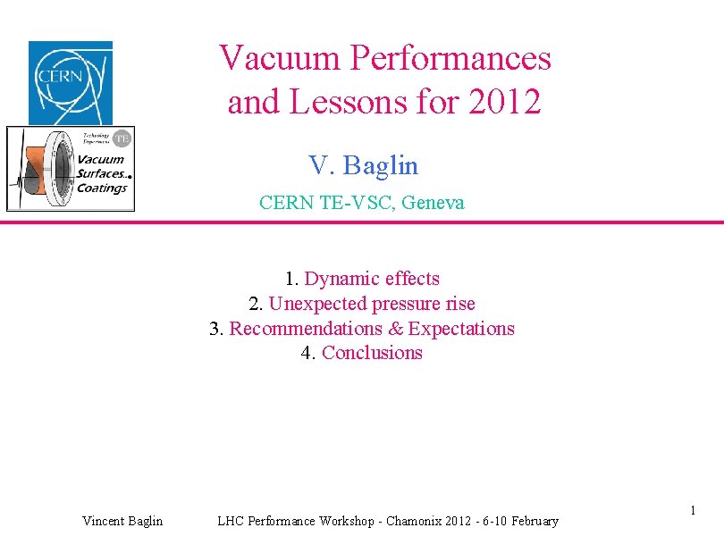 Vacuum Performances and Lessons for 2012 V. Baglin CERN TE-VSC, Geneva 1. Dynamic effects