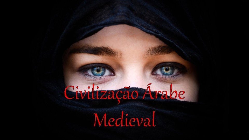 Civilização Árabe Medieval 