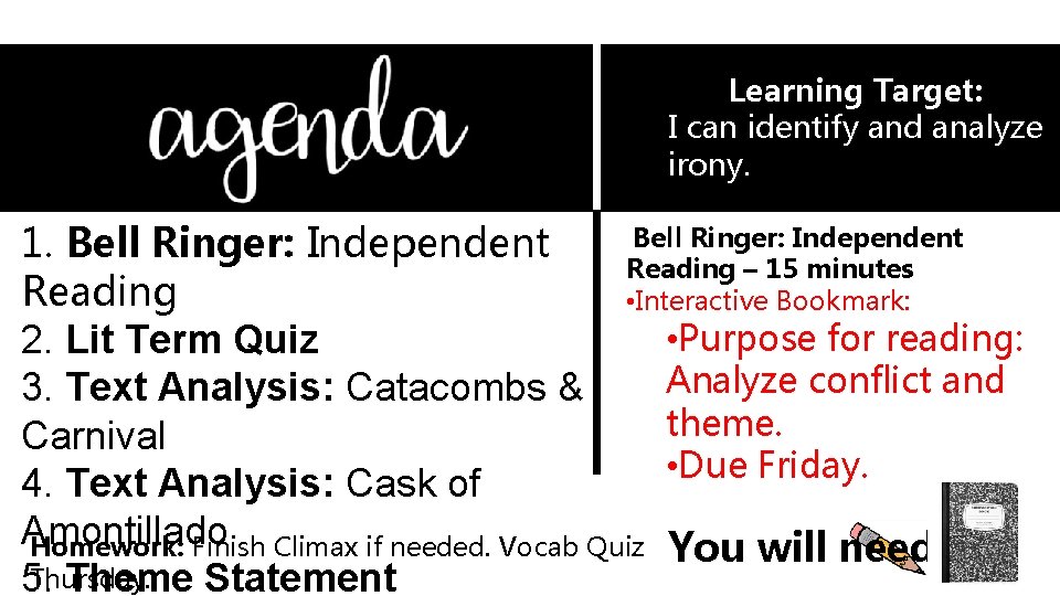 Learning Target: I can identify and analyze irony. Bell Ringer: Independent 1. Bell Ringer:
