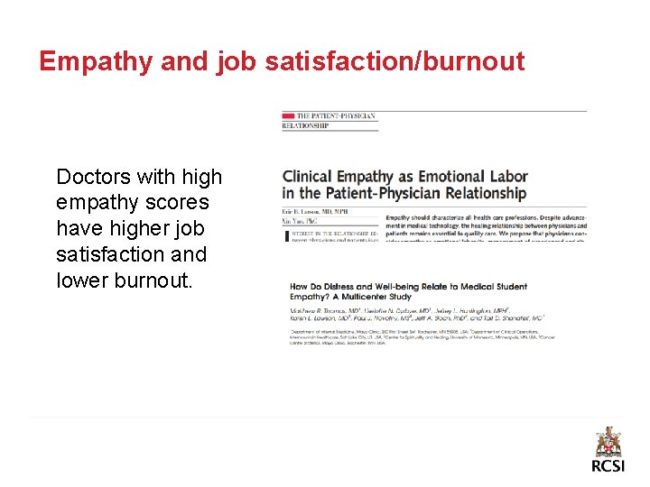 Empathy and job satisfaction/burnout Doctors with high empathy scores have higher job satisfaction and