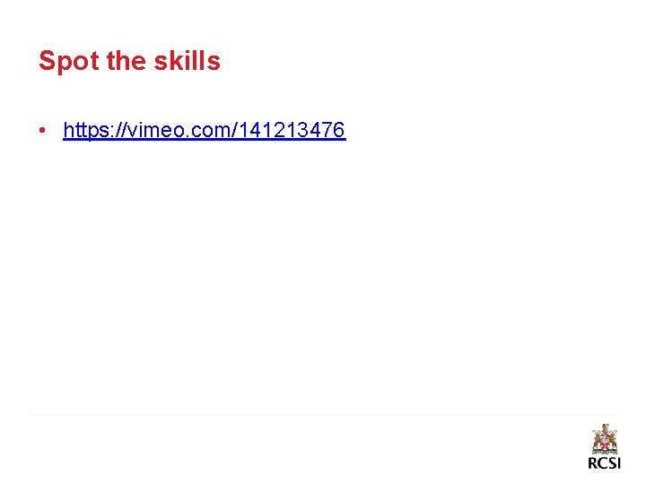 Spot the skills • https: //vimeo. com/141213476 