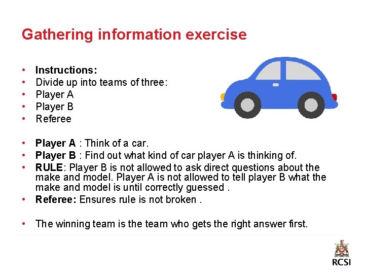 Gathering information exercise • • • Instructions: Divide up into teams of three: Player