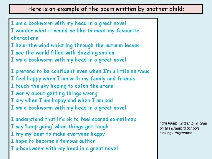 Here is an example of the poem written by another child: I am a