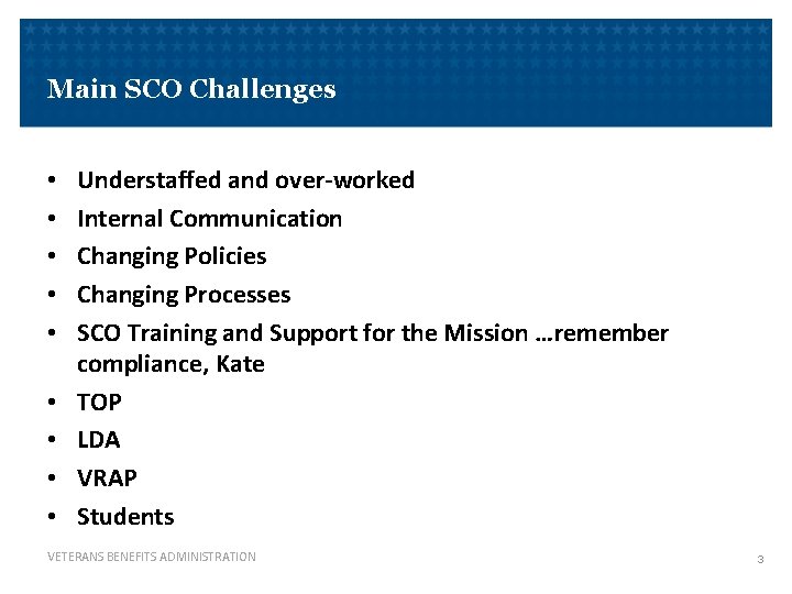 Main SCO Challenges • • • Understaffed and over-worked Internal Communication Changing Policies Changing