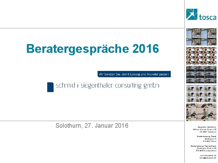 Beratergespräche 2016 Solothurn, 27. Januar 2016 Hauptsitz Solothurn Niklaus-Konrad-Strasse 16 CH-4501 Solothurn Niederlassung Basel