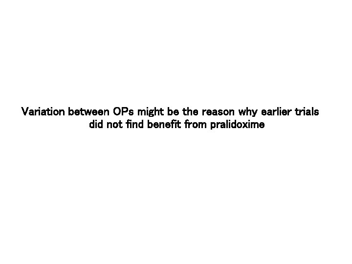 Variation between OPs might be the reason why earlier trials did not find benefit