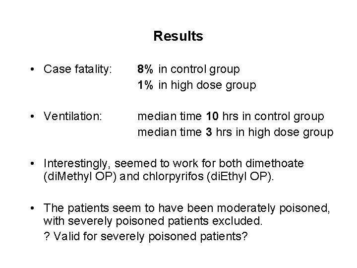Results • Case fatality: 8% in control group 1% in high dose group •