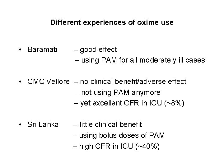 Different experiences of oxime use • Baramati – good effect – using PAM for