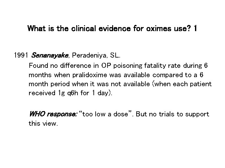 What is the clinical evidence for oximes use? 1 1991 Senanayake, Peradeniya, SL. Found