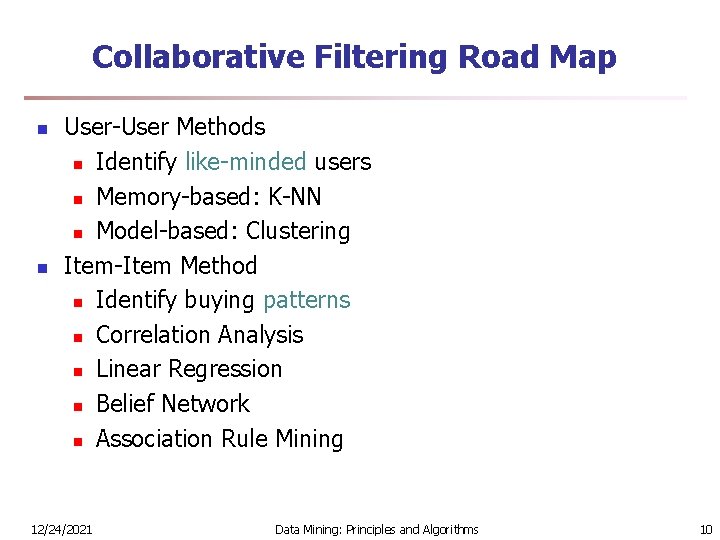 Collaborative Filtering Road Map n n User-User Methods n Identify like-minded users n Memory-based: