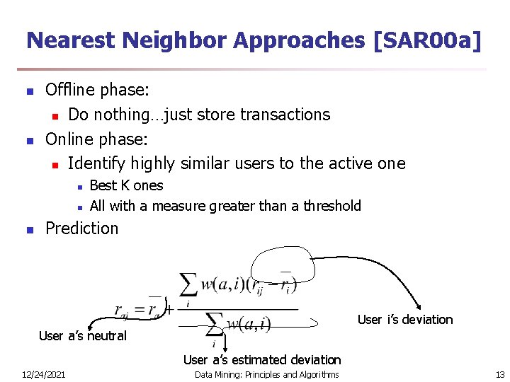 Nearest Neighbor Approaches [SAR 00 a] n n Offline phase: n Do nothing…just store