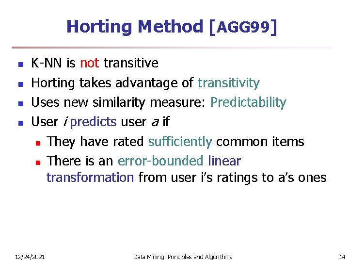 Horting Method [AGG 99] n n K-NN is not transitive Horting takes advantage of