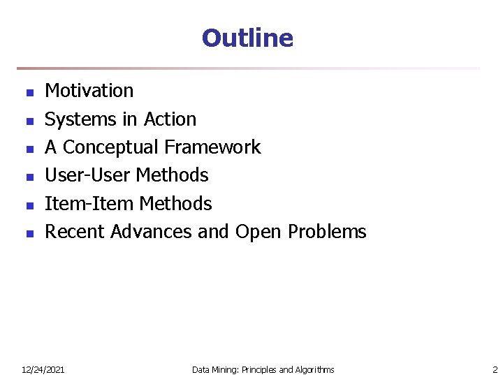 Outline n n n Motivation Systems in Action A Conceptual Framework User-User Methods Item-Item