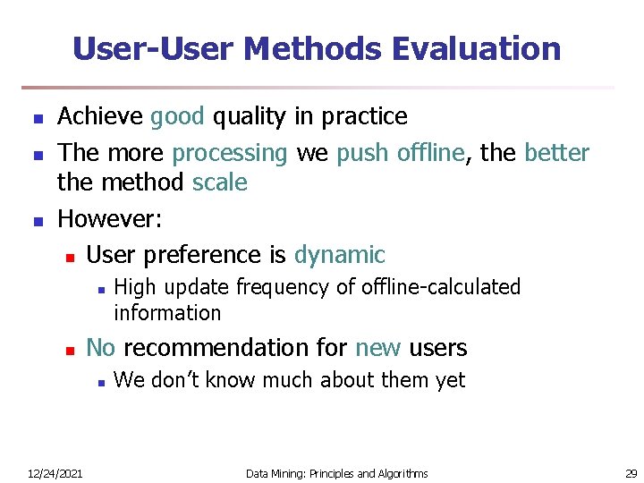 User-User Methods Evaluation n Achieve good quality in practice The more processing we push