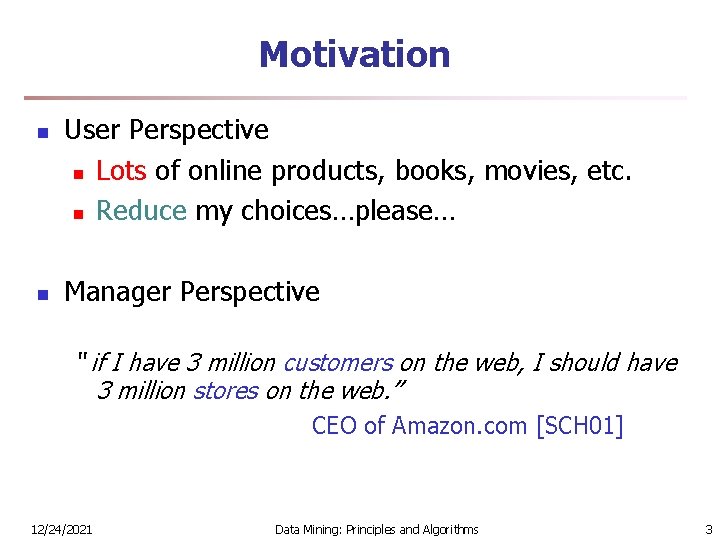 Motivation n n User Perspective n Lots of online products, books, movies, etc. n