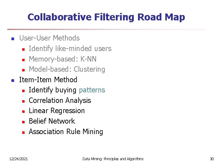 Collaborative Filtering Road Map n n User-User Methods n Identify like-minded users n Memory-based: