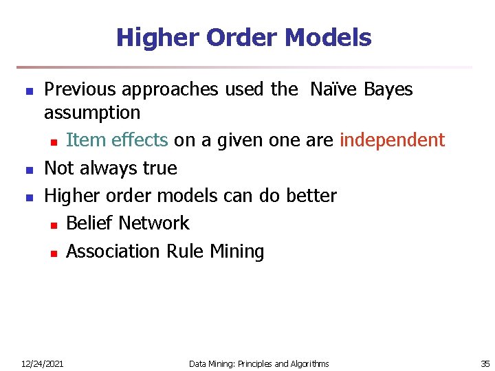 Higher Order Models n n n Previous approaches used the Naïve Bayes assumption n