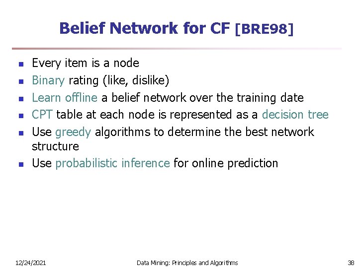 Belief Network for CF [BRE 98] n n n Every item is a node