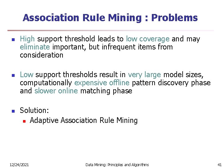 Association Rule Mining : Problems n n n High support threshold leads to low