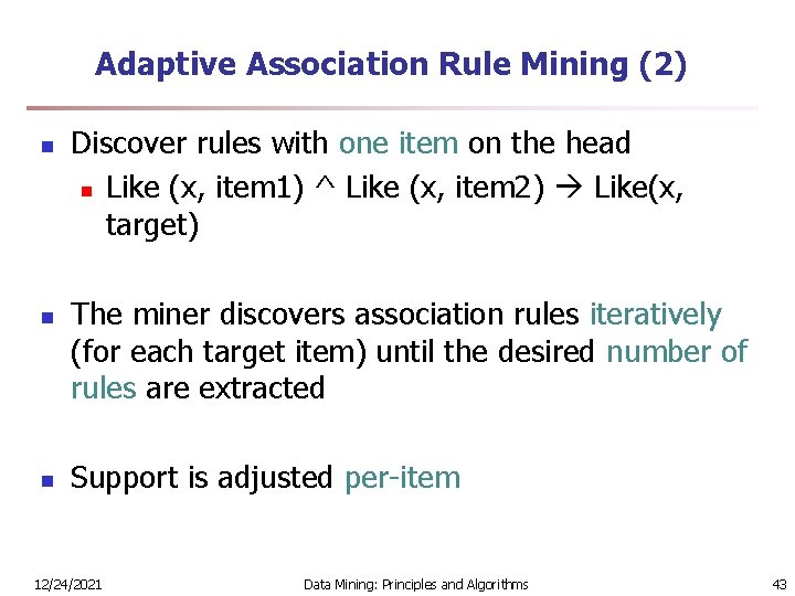 Adaptive Association Rule Mining (2) n n n Discover rules with one item on