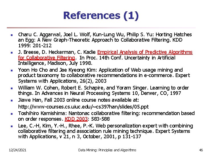 References (1) n n n n Charu C. Aggarwal, Joel L. Wolf, Kun-Lung Wu,