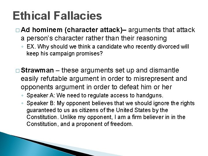 Ethical Fallacies � Ad hominem (character attack)– arguments that attack a person’s character rather Ethical Fallacies � Ad hominem (character attack)– arguments that attack a person’s character rather