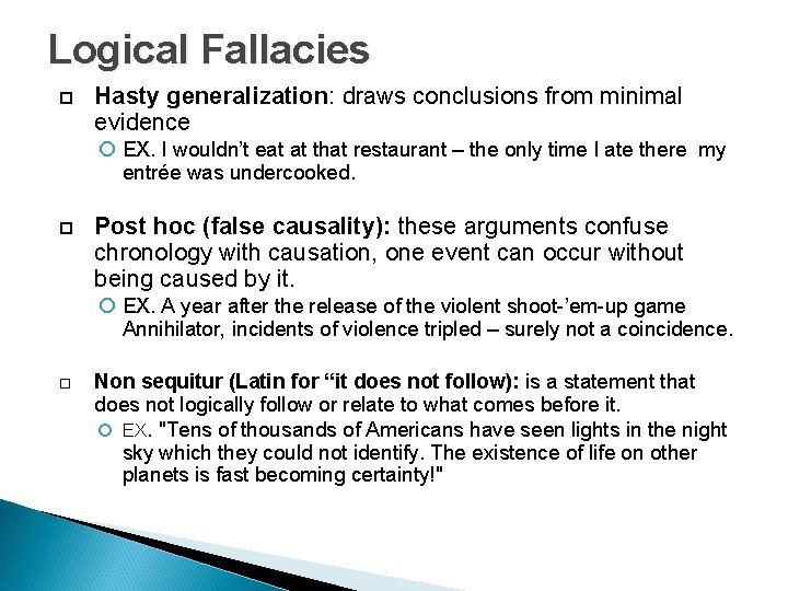 Logical Fallacies Hasty generalization: draws conclusions from minimal evidence EX. I wouldn’t eat at