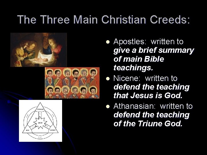 The Three Main Christian Creeds: l l l Apostles: written to give a brief