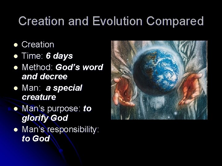 Creation and Evolution Compared l l l Creation Time: 6 days Method: God’s word