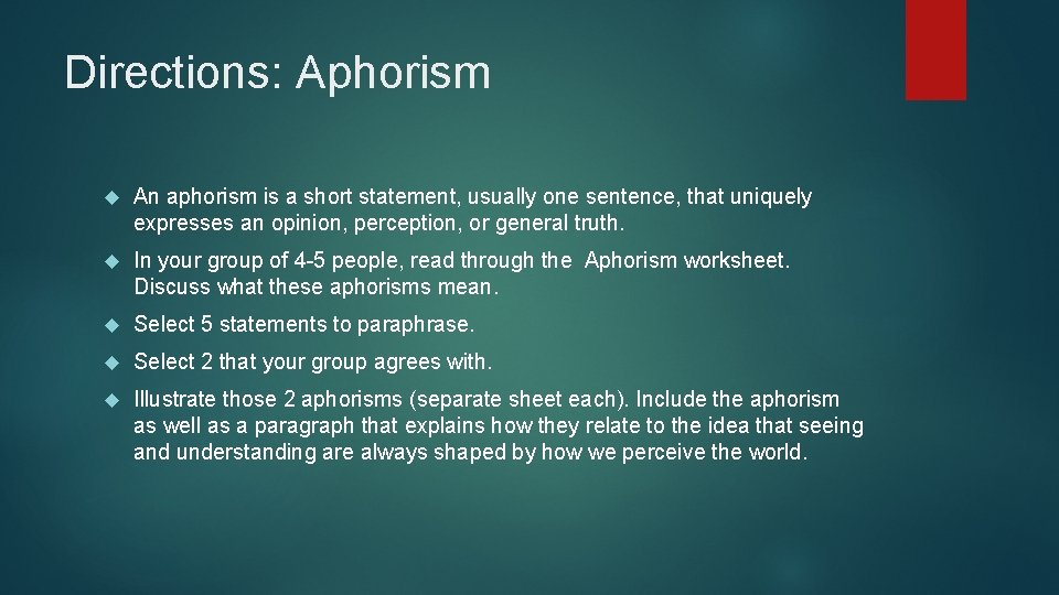 Directions: Aphorism An aphorism is a short statement, usually one sentence, that uniquely expresses