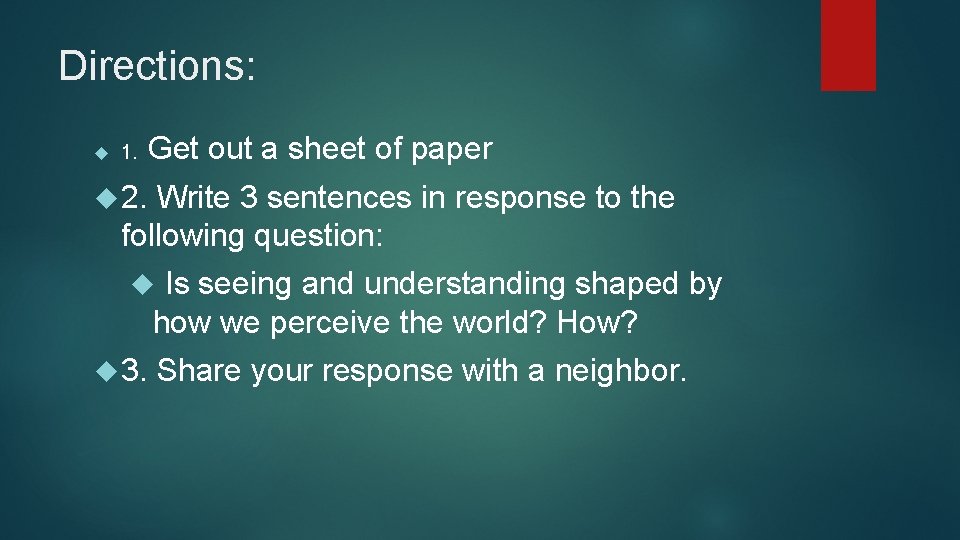 Directions: 1. Get out a sheet of paper 2. Write 3 sentences in response