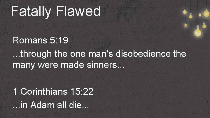 Fatally Flawed Romans 5: 19. . . through the one man’s disobedience the many