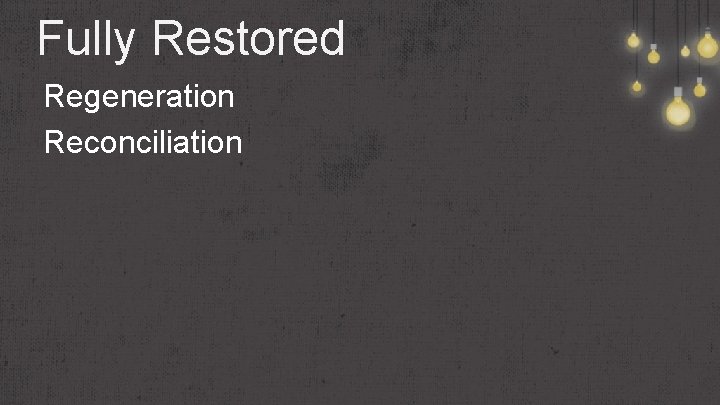 Fully Restored Regeneration Reconciliation 